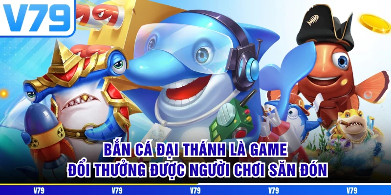 Bắn cá Đại Thánh là game đổi thưởng được người chơi săn đón