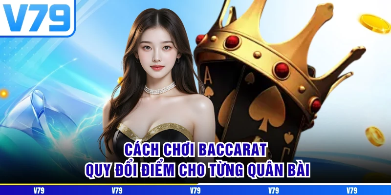 Cách chơi Baccarat quy đổi điểm cho từng quân bài