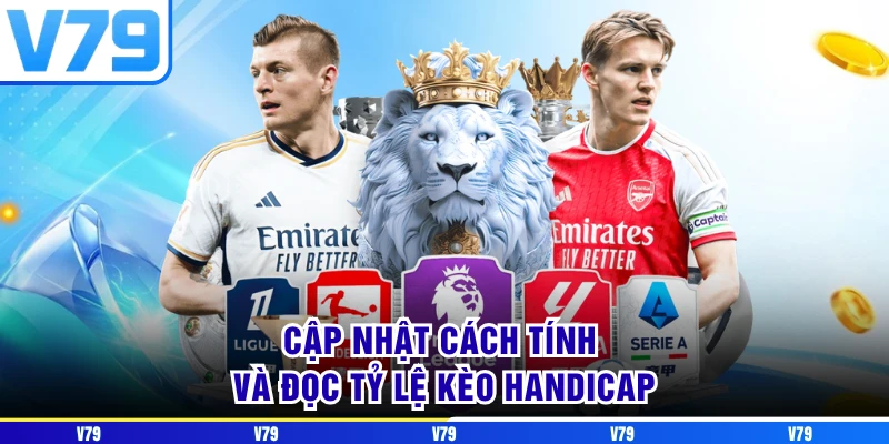 Cập nhật cách tính và đọc tỷ lệ kèo Handicap