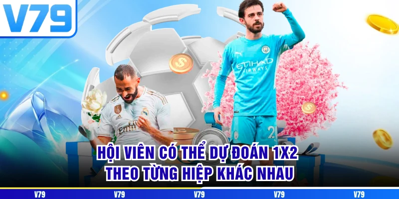 Hội viên có thể dự đoán 1x2 theo từng hiệp khác nhau