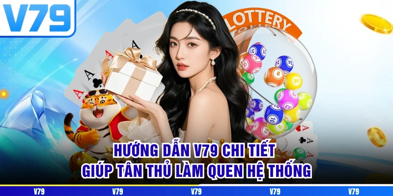 Hướng dẫn V79 chi tiết giúp tân thủ làm quen hệ thống