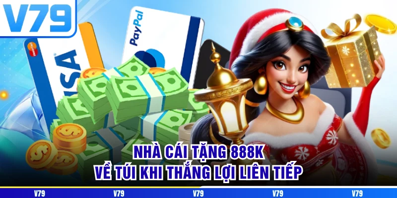 Nhà cái tặng 888K về túi khi thắng lợi liên tiếp