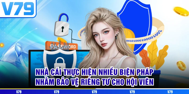 Nhà cái thực hiện nhiều biện pháp nhằm bảo vệ riêng tư cho hội viên