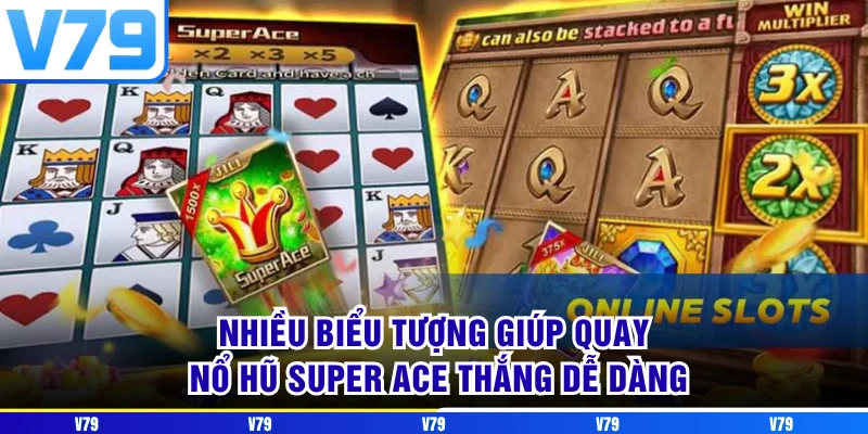 Nhiều biểu tượng giúp quay nổ hũ Super ACE thắng dễ dàng