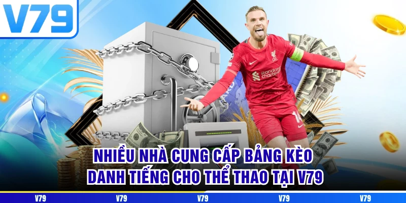 Nhiều nhà cung cấp bảng kèo danh tiếng cho thể thao tại V79