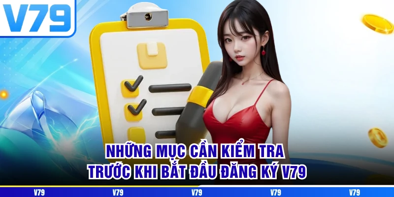 Những mục cần kiểm tra trước khi bắt đầu đăng ký V79
