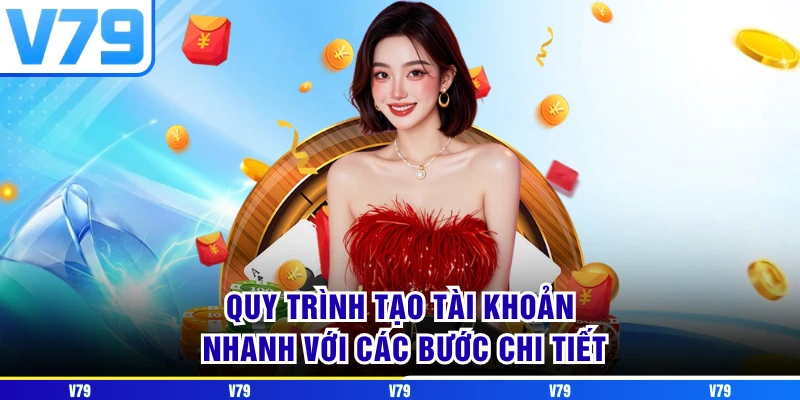 Quy trình tạo tài khoản nhanh với các bước chi tiết