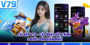 Tải App V79 - Cập Nhật Quy Trình 3 Bước Đơn Giản Nhất