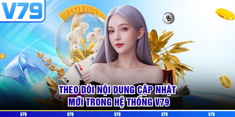 Theo dõi nội dung cập nhật mới trong hệ thống V79