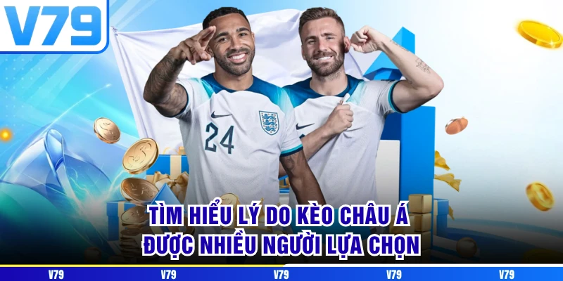 Tìm hiểu lý do kèo Châu Á được nhiều người lựa chọn