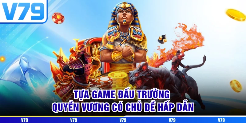 Tựa game Đấu Trường Quyền Vương có chủ đề hấp dẫn